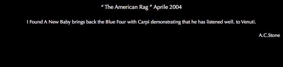 “ The American Rag ” Aprile 2004 I Found A New Baby brings back the Blue Four with Carpi demonstrating that he has listened well. to Venuti. A.C.Stone