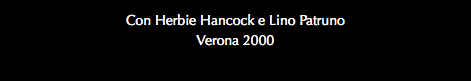 Con Herbie Hancock e Lino Patruno Verona 2000