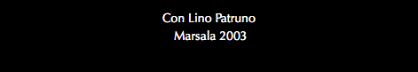 Con Lino Patruno Marsala 2003