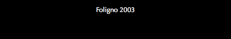 Foligno 2003