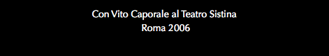 Con Vito Caporale al Teatro Sistina Roma 2006