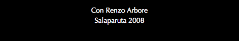 Con Renzo Arbore Salaparuta 2008