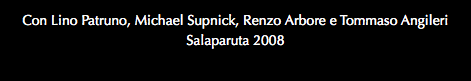 Con Lino Patruno, Michael Supnick, Renzo Arbore e Tommaso Angileri Salaparuta 2008