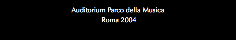 Auditorium Parco della Musica Roma 2004