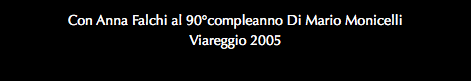 Con Anna Falchi al 90°compleanno Di Mario Monicelli Viareggio 2005