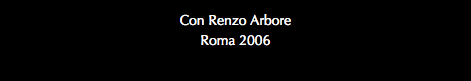 Con Renzo Arbore Roma 2006
