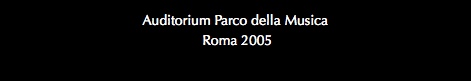 Auditorium Parco della Musica Roma 2005