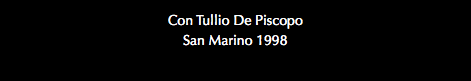 Con Tullio De Piscopo San Marino 1998